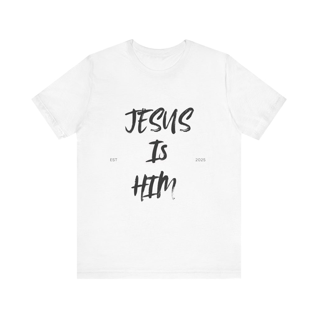 "Jesus Is Him" Short Sleeve White T-shirt